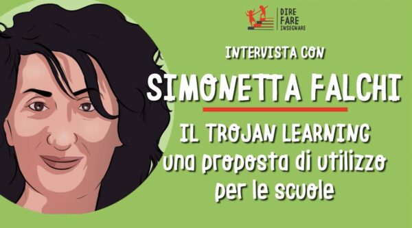 Come applicare il Trojan Learning in classe. Intervista con Simonetta Falchi