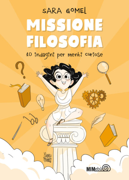 Missione filosofia: 10 indagini per menti curiose