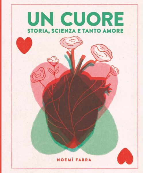 Un cuore. Storia, scienza e tanto amore