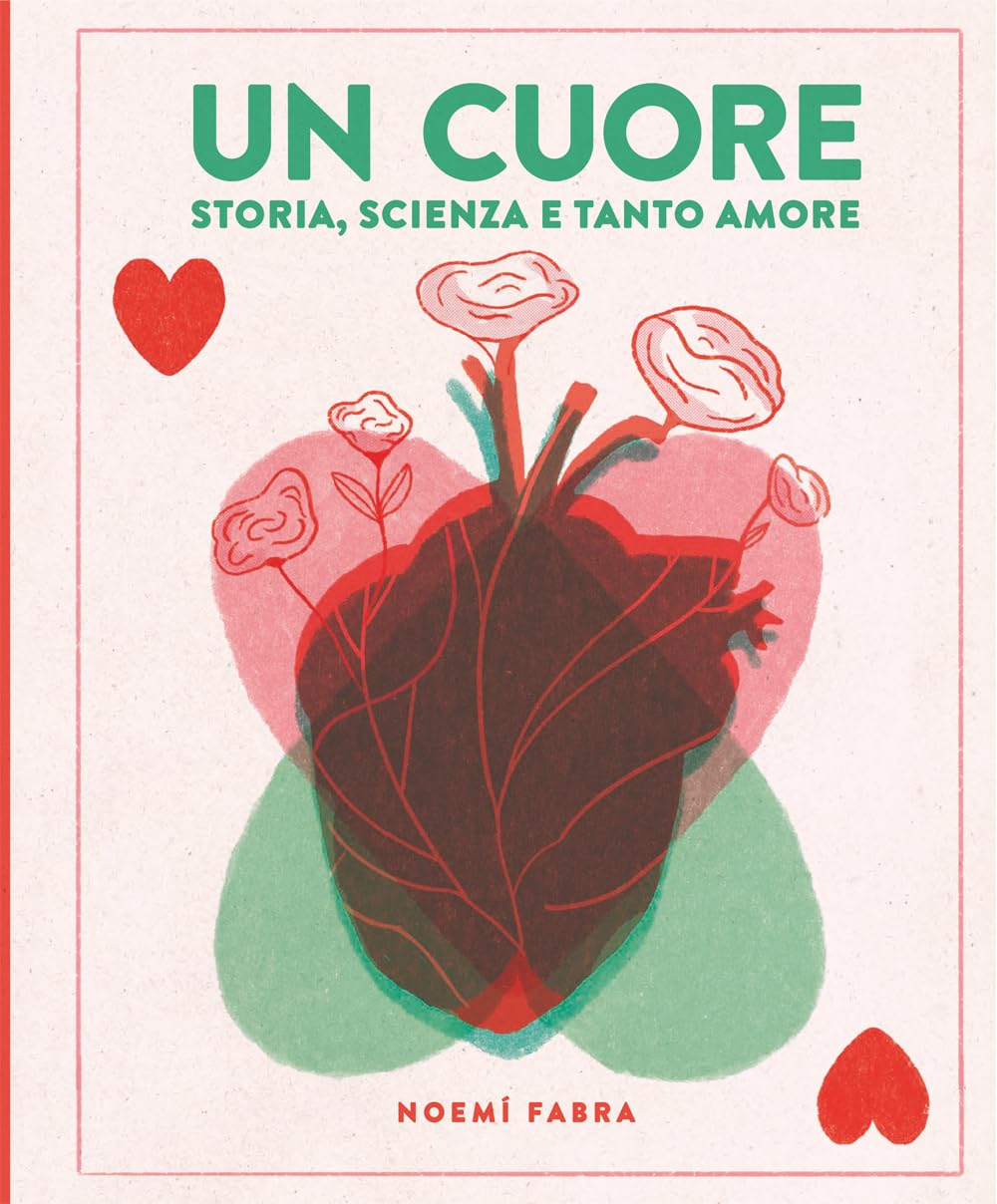 Un cuore. Storia, scienza e tanto amore